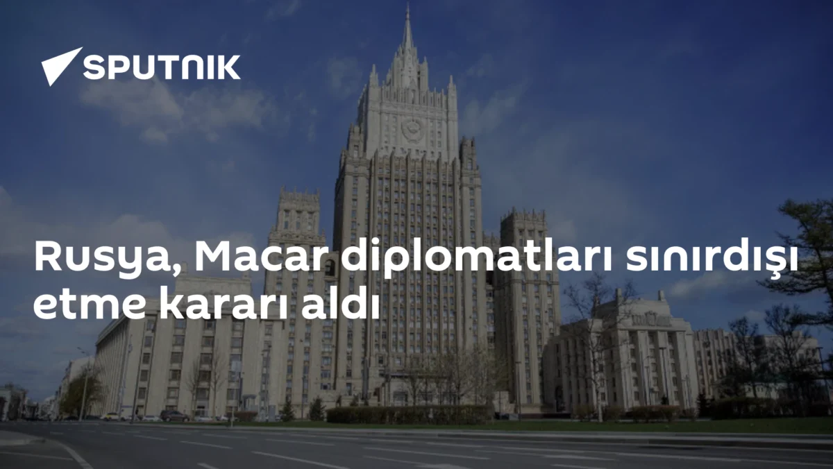 Rusya, Macar diplomatları sınırdışı etme kararı aldı