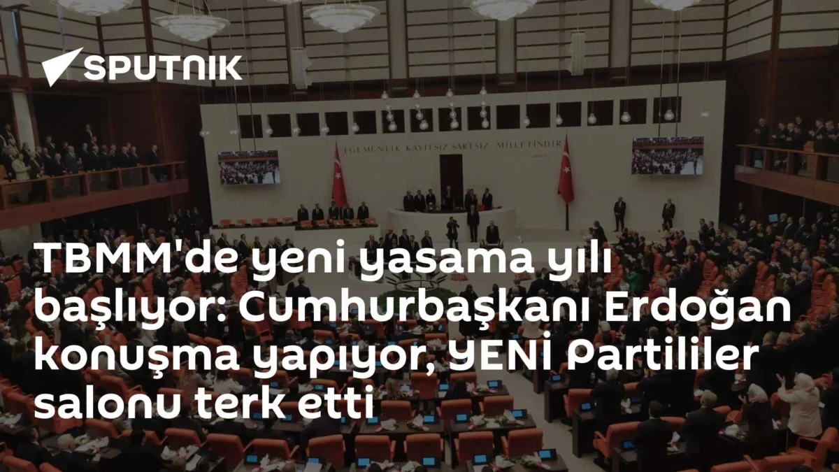 TBMM'de yeni yasama yılı başlıyor: Cumhurbaşkanı Erdoğan konuşma yapıyor, YENİ Partililer salonu terk etti