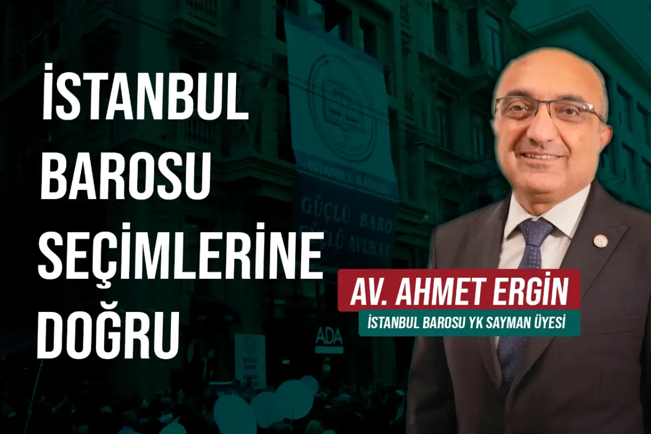 İstanbul Barosu'nda seçim süreci gündemde: Sayman Üye Ergin açıklamalarda bulunacak