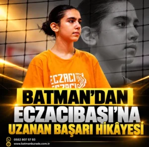 Batman’dan Eczacıbaşı’na uzanan başarı hikâyesi