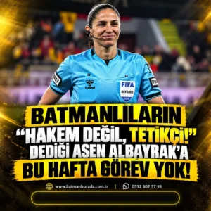 Batman Petrolspor'u karıştıran hakem Asen Albayrak'a bu hafta görev verilmedi
