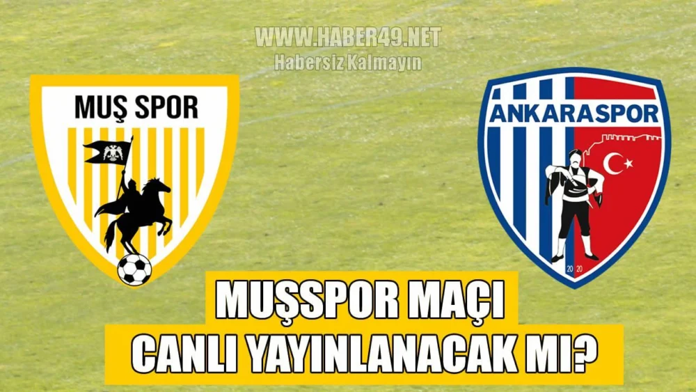Muşspor- Ankaraspor maçı canlı yayınlanacak mı? TFF yayın programını açıkladı!